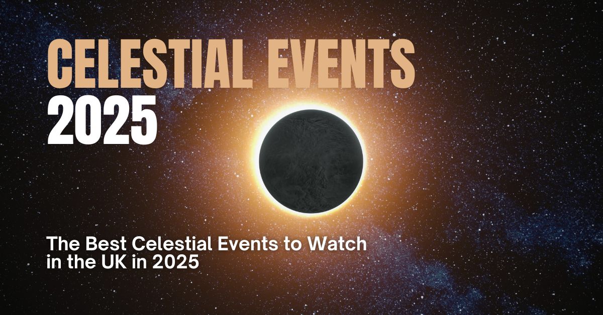 The Best Celestial Events to Watch in the UK in 2025