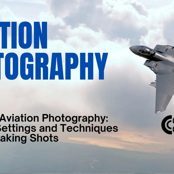 Mastering Aviation Photography: Essential Settings and Techniques for