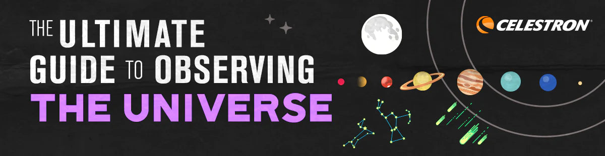 The Ultimate Guide to Observing the Universe with Celestron